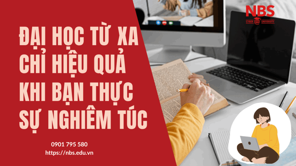 Đại học từ xa chỉ hiệu quả khi bạn thật sự nghiêm túc