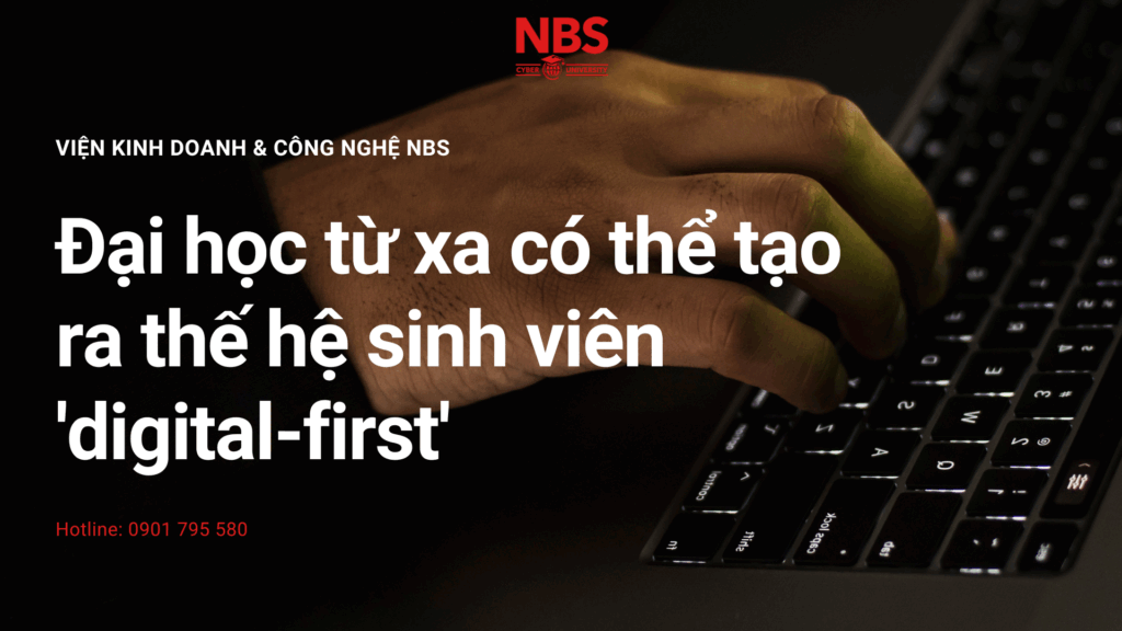 Đại học từ xa có thể tạo ra thế hệ sinh viên “digital-first”